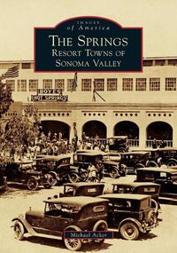 Cover image for The Springs: Resort Towns of Sonoma Valley