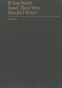 Cover image for If You Won't Read, Then Why Should I Write