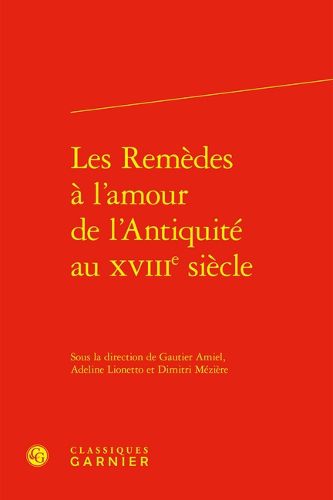 Cover image for Les Remedes a l'Amour de l'Antiquite Au Xviiie Siecle