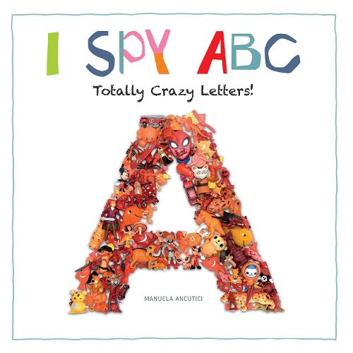 Cover image for I Spy ABC: Totally Crazy Letters!