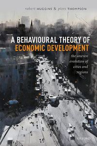 Cover image for A Behavioural Theory of Economic Development: The Uneven Evolution of Cities and Regions
