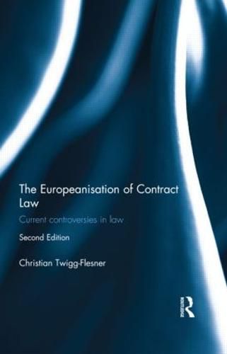 Cover image for The Europeanisation of Contract Law: Current controversies in law