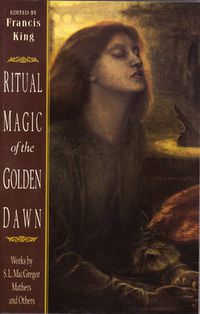 Cover image for Ritual Magic of the Golden Dawn: Works by S.L. Macgregor Mather and Others.