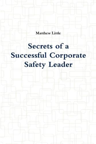 Cover image for Secrets of a Successful Corporate Safety Leader