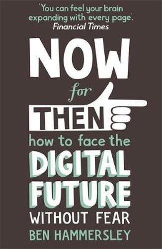 Cover image for Now For Then: How to Face the Digital Future Without Fear