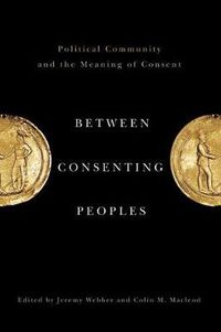 Cover image for Between Consenting Peoples: Political Community and the Meaning of Consent