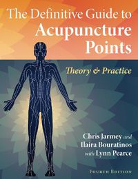 Cover image for The Definitive Guide to Acupuncture Points: Theory and Practice