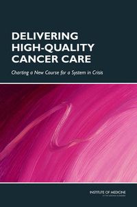 Cover image for Delivering High-Quality Cancer Care: Charting a New Course for a System in Crisis