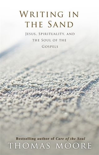 Cover image for Writing in the Sand: Jesus, Spirituality and the Soul of the Gospels