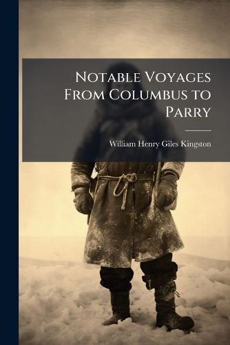 Cover image for Notable Voyages from Columbus to Parry