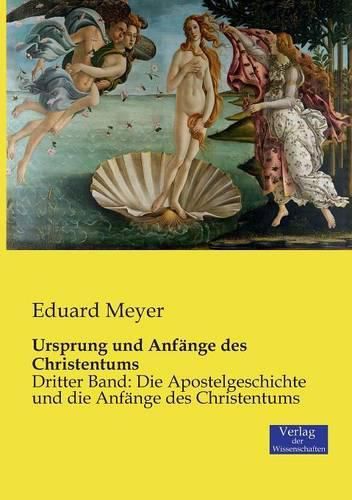 Ursprung und Anfange des Christentums: Dritter Band: Die Apostelgeschichte und die Anfange des Christentums