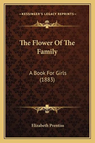 Cover image for The Flower of the Family: A Book for Girls (1883)