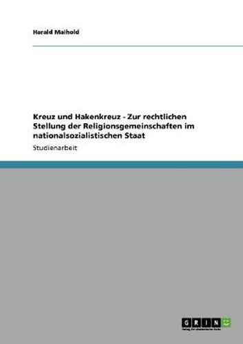 Cover image for Kreuz und Hakenkreuz - Zur rechtlichen Stellung der Religionsgemeinschaften im nationalsozialistischen Staat