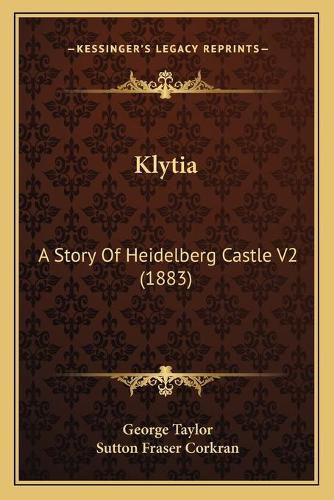 Klytia: A Story of Heidelberg Castle V2 (1883)