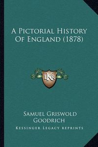 Cover image for A Pictorial History of England (1878)