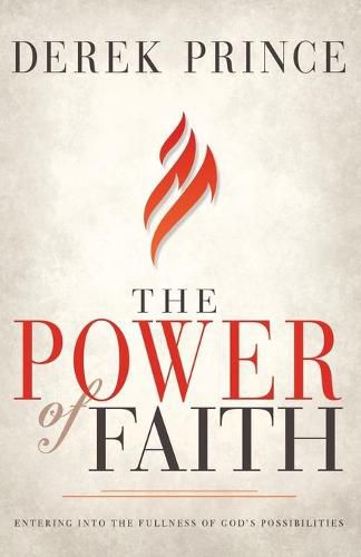 Cover image for The Power of Faith: Entering Into the Fullness of God's Possibilities