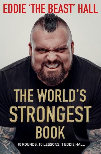 The World's Strongest Book: Ten Rounds. Ten Lessons.  One Eddie Hall