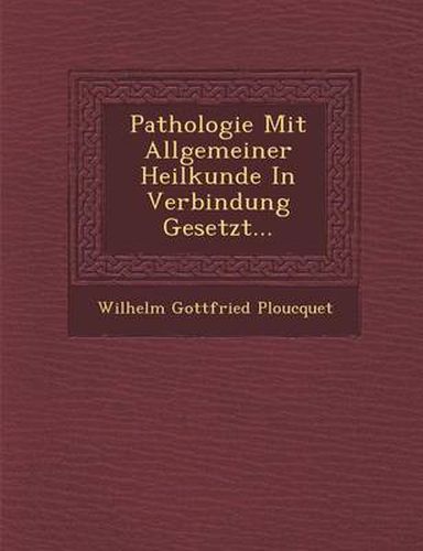 Cover image for Pathologie Mit Allgemeiner Heilkunde in Verbindung Gesetzt...