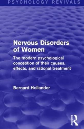 Cover image for Nervous Disorders of Women: The modern psychological conception of their causes, effects and rational treatment