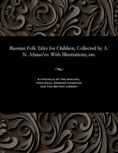 Cover image for Russian Folk Tales for Children, Collected by A. N. Afanas'ev. with Illustrations, Etc.