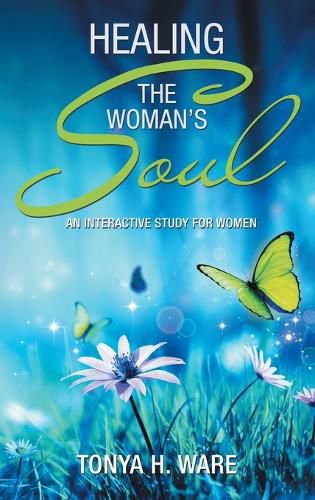 Cover image for Healing the Woman's Soul: An Interactive Study for Women