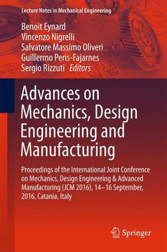 Cover image for Advances on Mechanics, Design Engineering and Manufacturing: Proceedings of the International Joint Conference on Mechanics, Design Engineering & Advanced Manufacturing (JCM 2016), 14-16 September, 2016, Catania, Italy