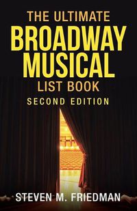 Cover image for The Ultimate Broadway Musical List Book