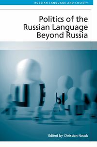 Cover image for Politics of the Russian Language Beyond Russia