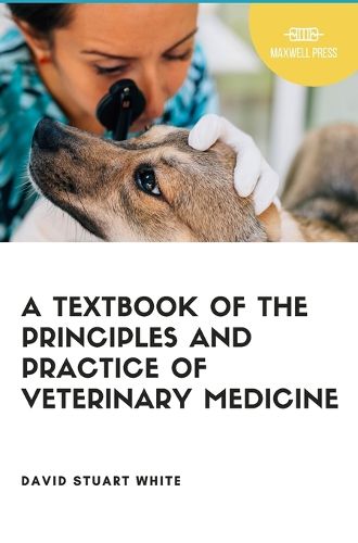 A Text Book of The Principles and Practice of Veterinary Medicine