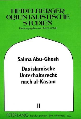 Cover image for Das Islamische Unterhaltsrecht Nach Al-Kasani (Gestorben 587/1191): Eingeleitet - Uebersetzt - Kommentiert