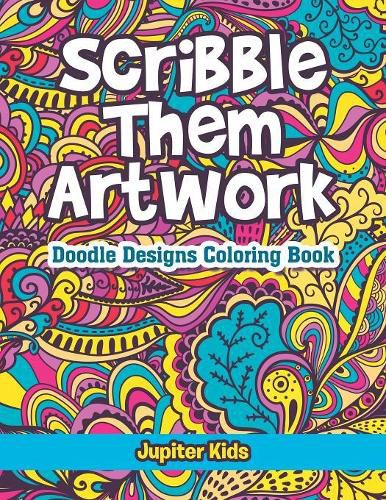 Cover image for Scribble Them Artwork: Doodle Designs Coloring Book