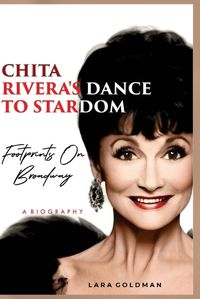 Cover image for Chita Rivera's Dance To Stardom