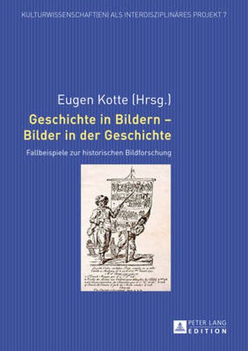 Cover image for Geschichte in Bildern - Bilder in der Geschichte; Fallbeispiele zur historischen Bildforschung