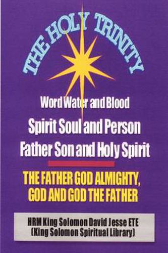 Cover image for THE Holy Trinity - the Father God Almighty, God and God the Father