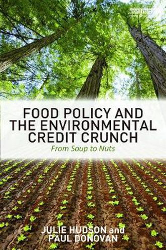 Cover image for Food Policy and the Environmental Credit Crunch: From Soup to Nuts