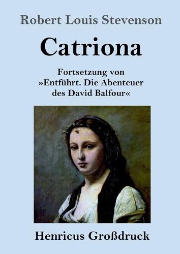 Catriona (Grossdruck): Fortsetzung von Entfuhrt. Die Abenteuer des David Balfour