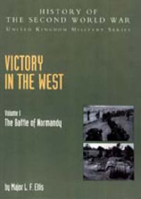 Cover image for Victory in the West: The Battle of Normandy, Official Campaign History