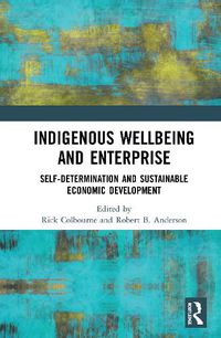 Cover image for Indigenous Wellbeing and Enterprise: Self-Determination and Sustainable Economic Development