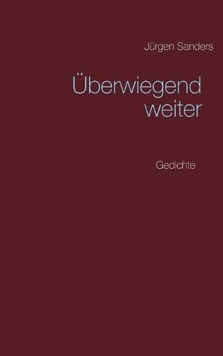 Cover image for UEberwiegend weiter: Gedichte