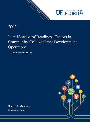 Cover image for Identification of Readiness Factors in Community College Grant Development Operations: A National Perspective