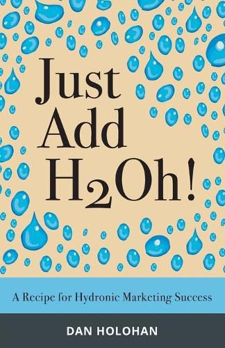 Cover image for Just Add H2Oh!: A Recipe for Hydronic Marketing Success