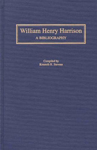 Cover image for William Henry Harrison: A Bibliography