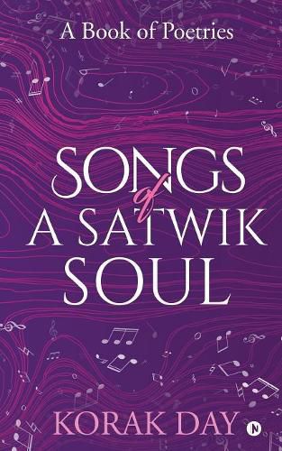 Cover image for Songs of a Satwik Soul: A Book of Poetries