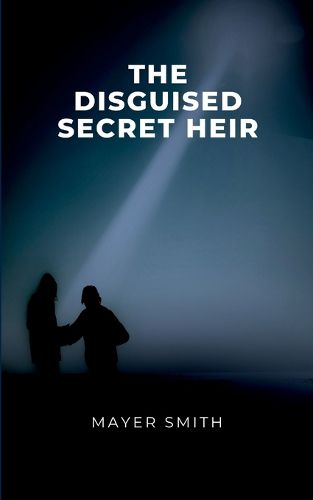 Cover image for The disguised Secret Heir