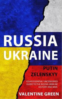 Cover image for Russia Ukraine, Putin Zelenskyy: Your Essential Uncensored Guide to the Russia Ukraine history and war.