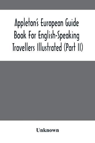 Cover image for Appleton'S European Guide Book For English-Speaking Travellers Illustrated (Part Ii)