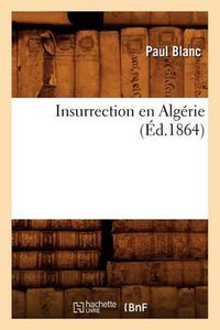 Cover image for Insurrection En Algerie (Ed.1864)