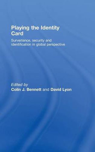 Cover image for Playing the Identity Card: Surveillance, security and identification in global perspective