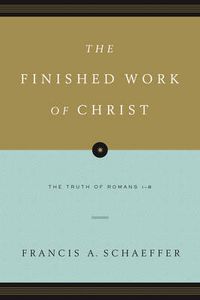 Cover image for The Finished Work of Christ: The Truth of Romans 1-8