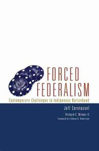 Cover image for Forced Federalism: Contemporary Challenges to Indigenous Nationhood